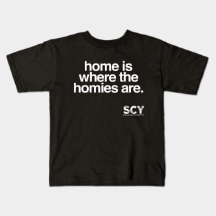 Home Is Where The Homies Are Kids T-Shirt